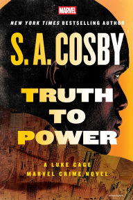 Title: Truth to Power, Author: S. A. Cosby