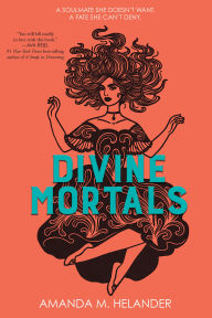 Title: Divine Mortals, Author: Amanda M. Helander