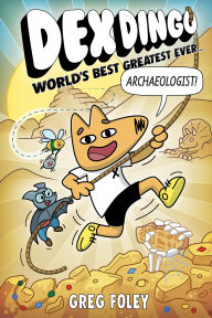 Title: Dex Dingo: World's Best Greatest Ever Archaeologist, Author: Greg Foley