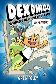 Title: Dex Dingo: World's Best Greatest Ever Inventor, Author: Greg Foley
