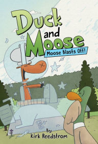 Title: Duck and Moose: Moose Blasts Off!, Author: Kirk Reedstrom