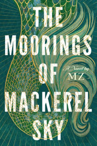 English books for free download The Moorings of Mackerel Sky by MZ (English literature) CHM