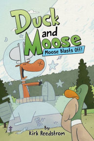 Title: Duck and Moose: Moose Blasts Off!, Author: Kirk Reedstrom