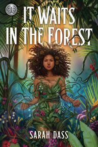 Title: Rick Riordan Presents: It Waits in the Forest, Author: Sarah Dass