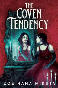 Title: The Coven Tendency, Author: Zoe Hana Mikuta