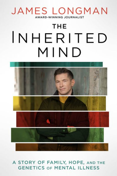 The Inherited Mind: A Story of Family, Hope, and the Genetics of Mental Illness
