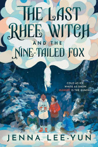 Title: The Last Rhee Witch and the Nine-Tailed Fox, Author: Jenna Lee-Yun