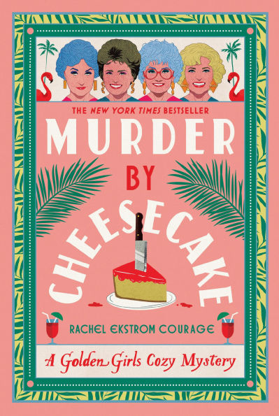 Murder by Cheesecake: A Golden Girls Cozy Mystery