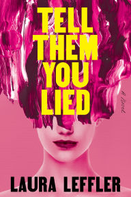 Title: Tell Them You Lied, Author: Laura Leffler