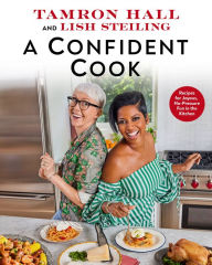 Title: A Confident Cook: Recipes for Joyous, No-Pressure Fun in the Kitchen, Author: Tamron Hall