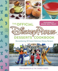 Ebooks downloaden kostenlos The Official Disney Parks Desserts Cookbook: Remembering 101 Sweet Delicious Disney Recipes