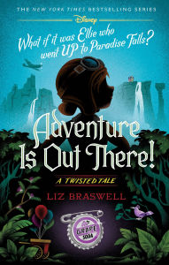 Title: Adventure Is Out There!: A Twisted Tale, Author: Liz Braswell