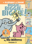 Alternative view 1 of An Elephant & Piggie Biggie! Volume 3