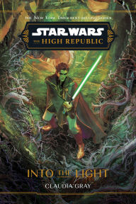 Title: Star Wars: The High Republic: Into the Light, Author: Claudia Gray