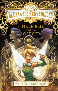 Title: Bleakwatch Chronicles: Tinker Bell and the Lost City, Author: Zack Loran Clark