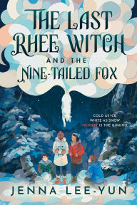 Title: The Last Rhee Witch and the Nine-Tailed Fox, Author: Jenna Lee-Yun