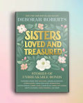 Alternative view 2 of Sisters Loved and Treasured: Stories of Unbreakable Bonds