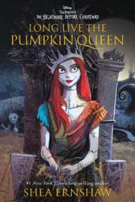 Title: Long Live the Pumpkin Queen: Tim Burton's The Nightmare Before Christmas, Author: Shea Ernshaw