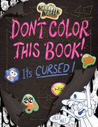 Gravity Falls: Don't Color This Book!: It's Cursed!