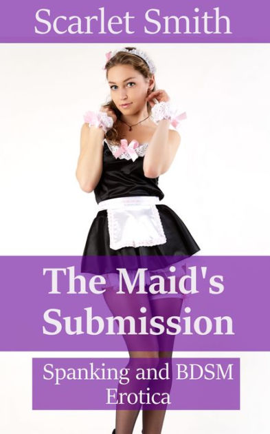 The Maid's Submission by Scarlet Smith | eBook | Barnes & Noble®