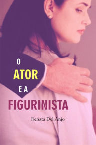 Title: O ator e a figurinista, Author: Renata Del Anjo