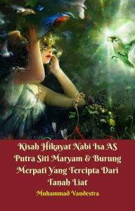 Title: Kisah Hikayat Nabi Isa AS Putra Siti Maryam & Burung Merpati Yang Tercipta Dari Tanah Liat, Author: Muhammad Vandestra