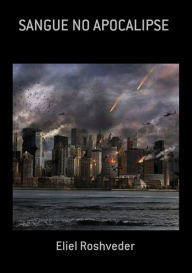 Title: Sangue No Apocalipse, Author: Eliel Roshveder