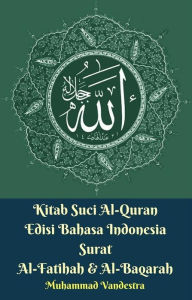 Title: Kitab Suci Al-Quran Edisi Bahasa Indonesia Surat Al-Fatihah & Al-Baqarah, Author: Muhammad Vandestra