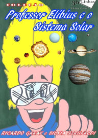 Title: Professor Elibius e o sistema solar, Author: Ricardo Garay
