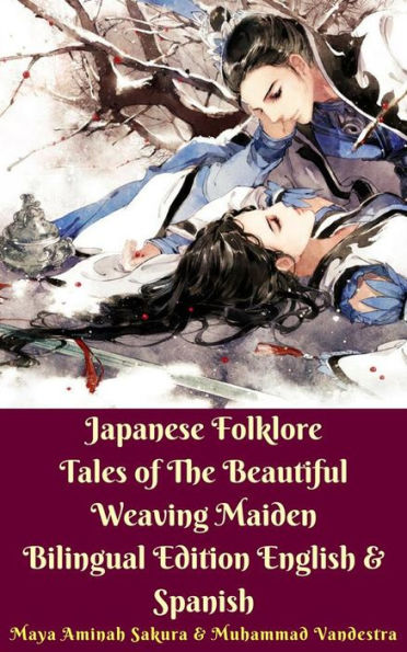 Japanese Folklore Tales of The Beautiful Weaving Maiden Bilingual Edition English & Spanish