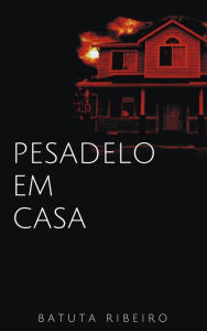 Title: Pesadelo em casa, Author: Batuta Ribeiro