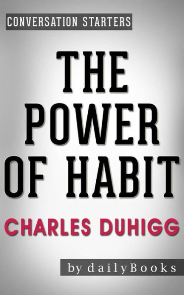 The Power of Habit: by Charles Duhigg Conversation Starters