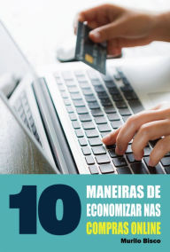 Title: 10 Maneiras de economizar nas compras online, Author: Murilo Bisco