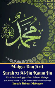 Title: Makna Dan Arti Surah 72 Al-Jin Kaum Jin Versi Bahasa Inggris Dan Bahasa Melayu (The Meaning of Surah 72 Al-Jinn Bilingual Edition English And Malay), Author: Jannah Firdaus Mediapro