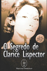Title: O Segredo de Clarice Lispector, Author: Marcus Deminco