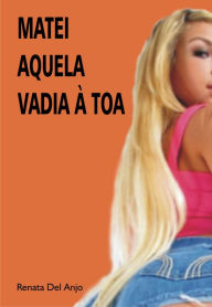 Title: Matei aquela vadia à toa, Author: Renata Del Anjo