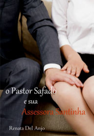 Title: O pastor safado e sua assessora santinha, Author: Renata Del Anjo