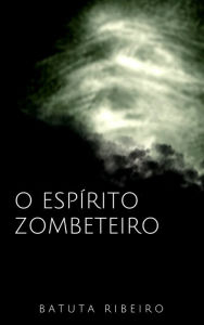 Title: Eu, espírito zombeteiro, Author: Batuta Ribeiro