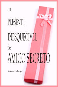 Title: Um presente inesquecível de amigo secreto, Author: Renata Del Anjo