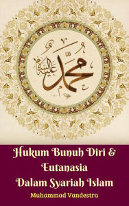 Title: Hukum Bunuh Diri & Eutanasia Dalam Syariah Islam, Author: Muhammad Vandestra