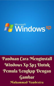 Title: Panduan Cara Menginstall Windows Xp Sp3 Untuk Pemula Lengkap Dengan Gambar, Author: Muhammad Vandestra