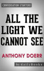 All the Light We Cannot See: A Novel By Anthony Doerr Conversation Starters