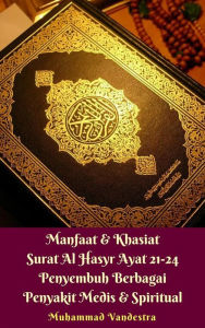 Title: Manfaat & Khasiat Surat Al-Hasyr Ayat 21-24 Penyembuh Berbagai Penyakit Medis & Spiritual, Author: Muhammad Vandestra