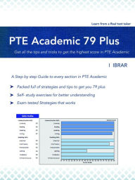 Title: PTE Academic 79 Plus: Your ultimate self Study Guide to Boost your PTE Academic Score, Author: I Ibrar