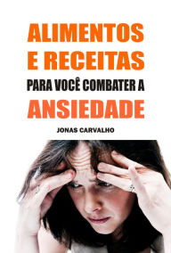 Title: Alimentos e receitas para você combater a ansiedade, Author: Pigmeat Pete