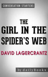 Title: The Girl in the Spider's Web: by David Lagercrantz Conversation Starters, Author: dailyBooks
