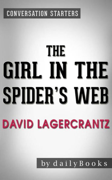 The Girl in the Spider's Web: by David Lagercrantz Conversation Starters