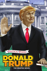 Title: Political Power: Donald Trump: The Graphic Novel, Author: Michael Frizell