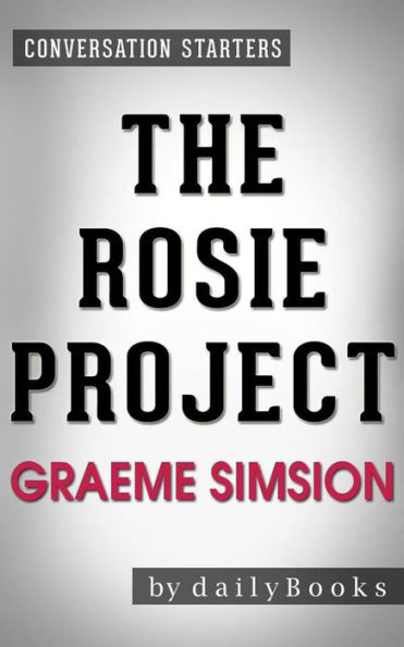 The Rosie Project: by Graeme Simsion Conversation Starters