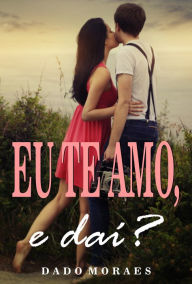 Title: Eu te amo, e daí?, Author: Anatoliy Beliy